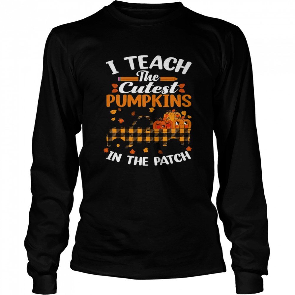 I Teach The Cutest Pumpkins In The Patch Teacher Plaid Truck T- Long Sleeved T-shirt