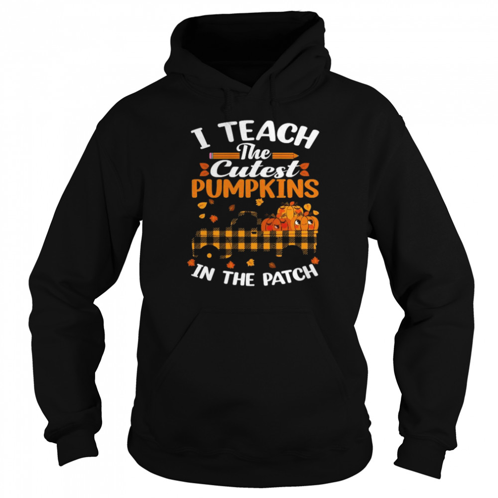 I Teach The Cutest Pumpkins In The Patch Teacher Plaid Truck T- Unisex Hoodie