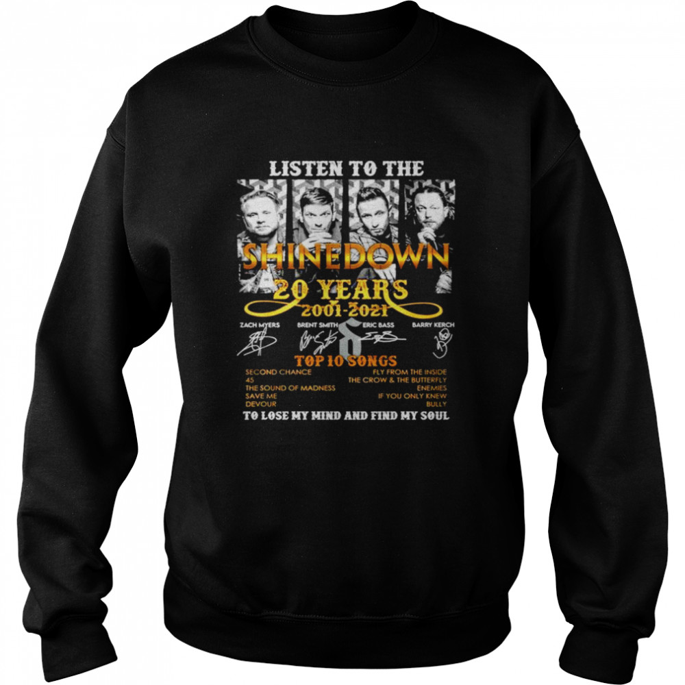 Listen to the Shinedown 20 years 2001 2021 top 10 songs to lose my mind and find my soul signatures shirt Unisex Sweatshirt