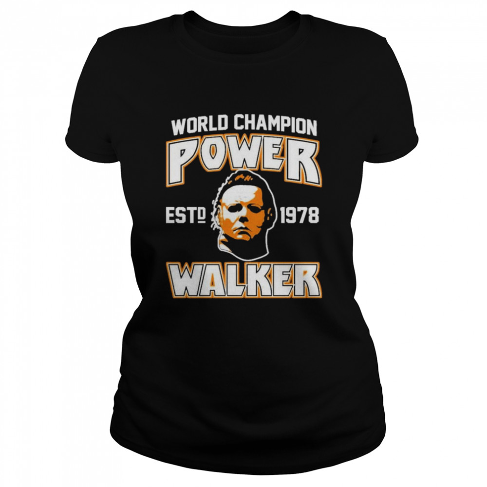 Michael Myers World Champion Power Est 1978 Walker Classic Women's T-shirt