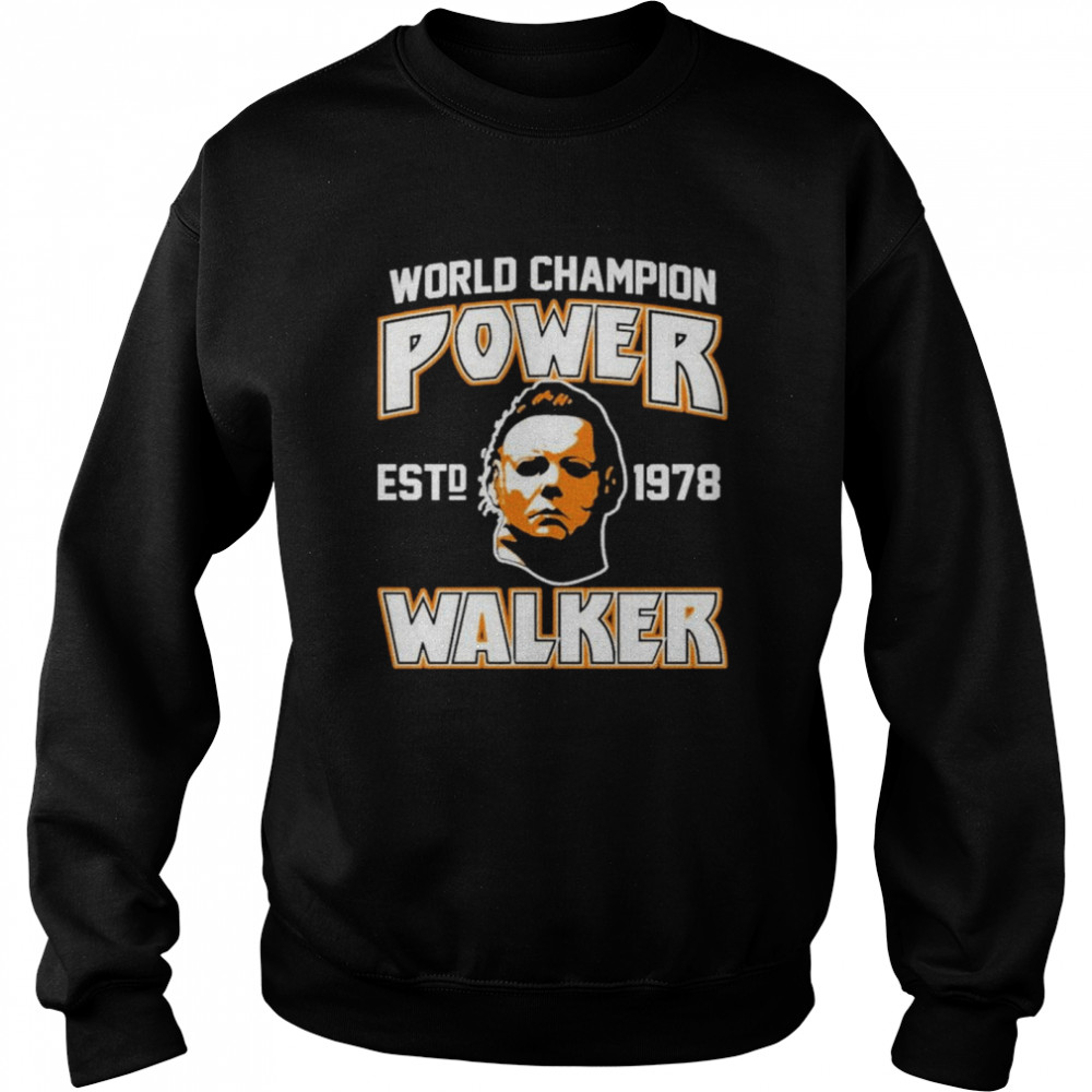 Michael Myers World Champion Power Est 1978 Walker Unisex Sweatshirt