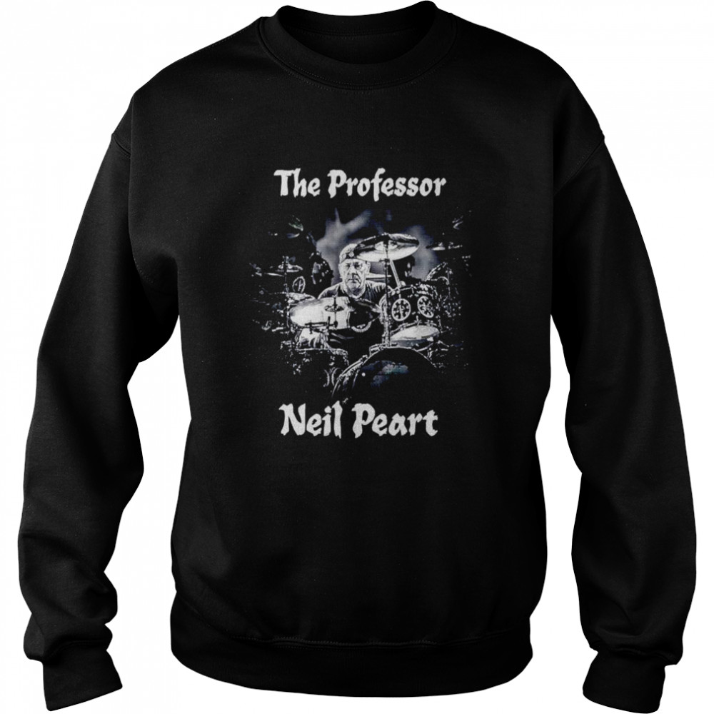 Neil Peart The Drumming Professor Rush Drummer shirt Unisex Sweatshirt