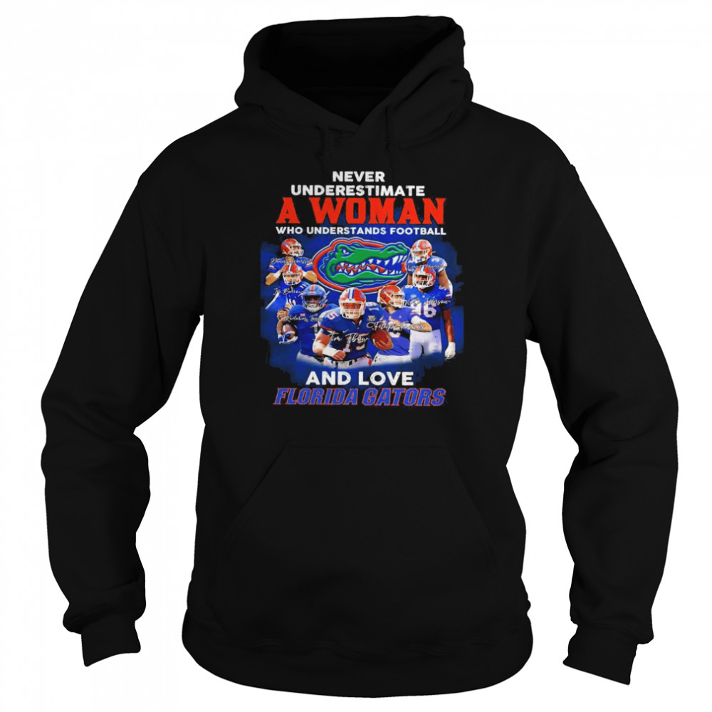 Never Underestimate A Woman Who Understands Football And Love Florida Gators Signatures shirt Unisex Hoodie