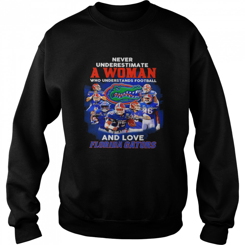 Never Underestimate A Woman Who Understands Football And Love Florida Gators Signatures shirt Unisex Sweatshirt