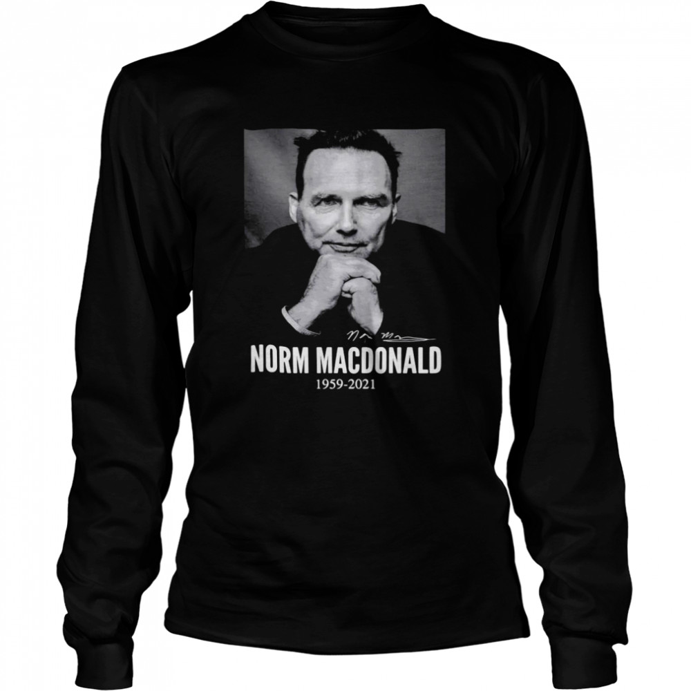 Norm Macdonald In Loving Memories 1959 2021 Signature Long Sleeved T-shirt