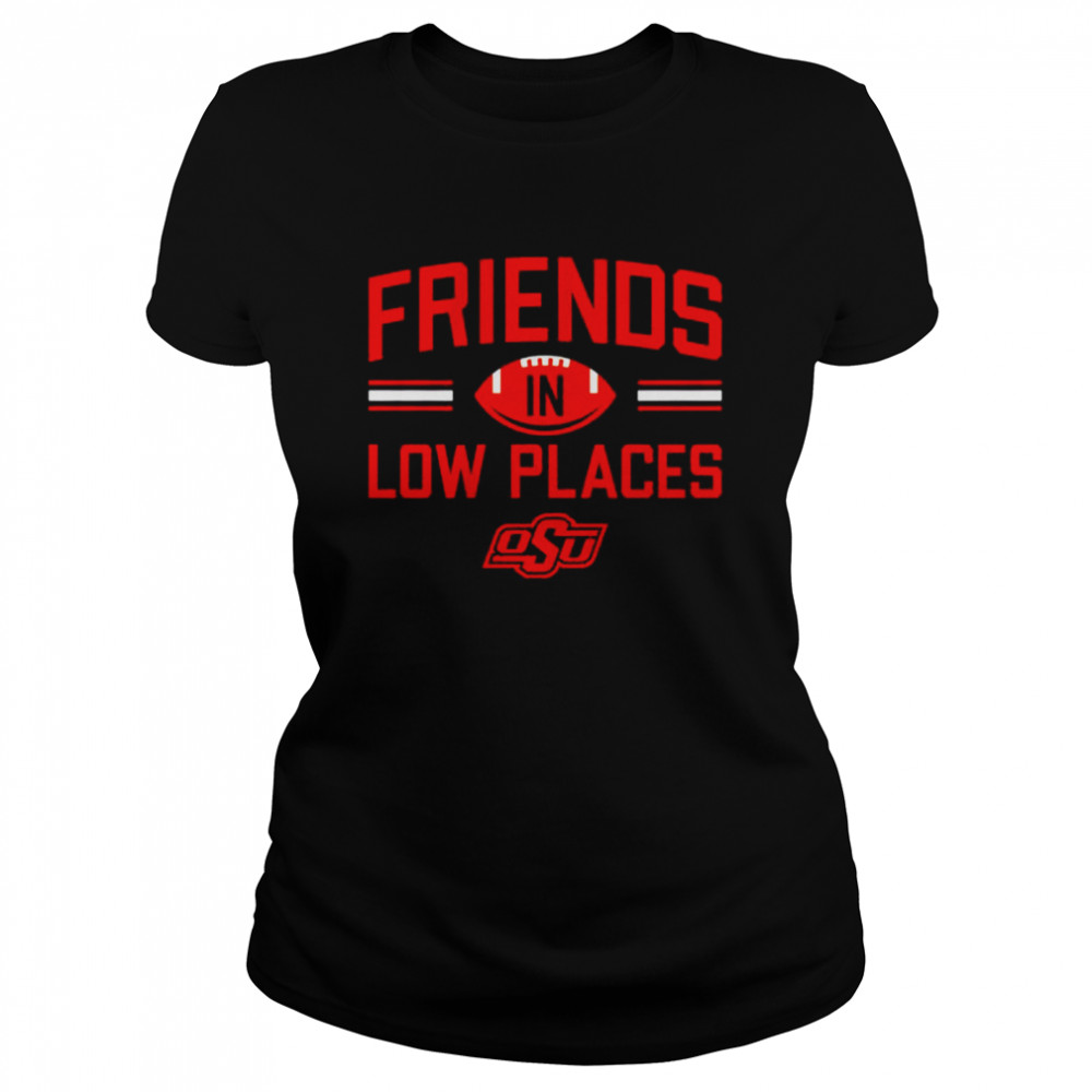 Oklahoma State Friends in low places shirt Classic Women's T-shirt