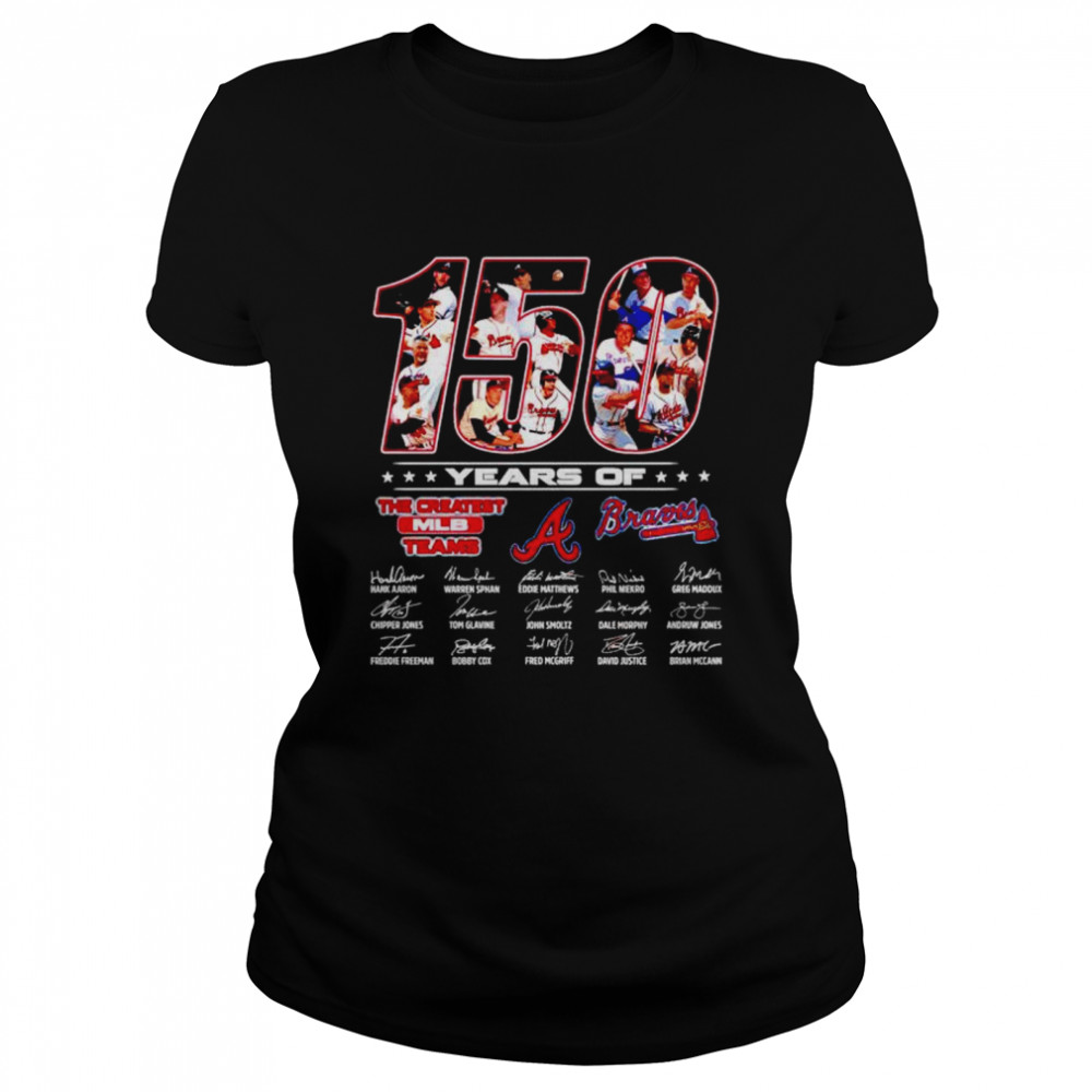 Original 150 years of Braves the greatest MLB teams shirt Classic Women's T-shirt