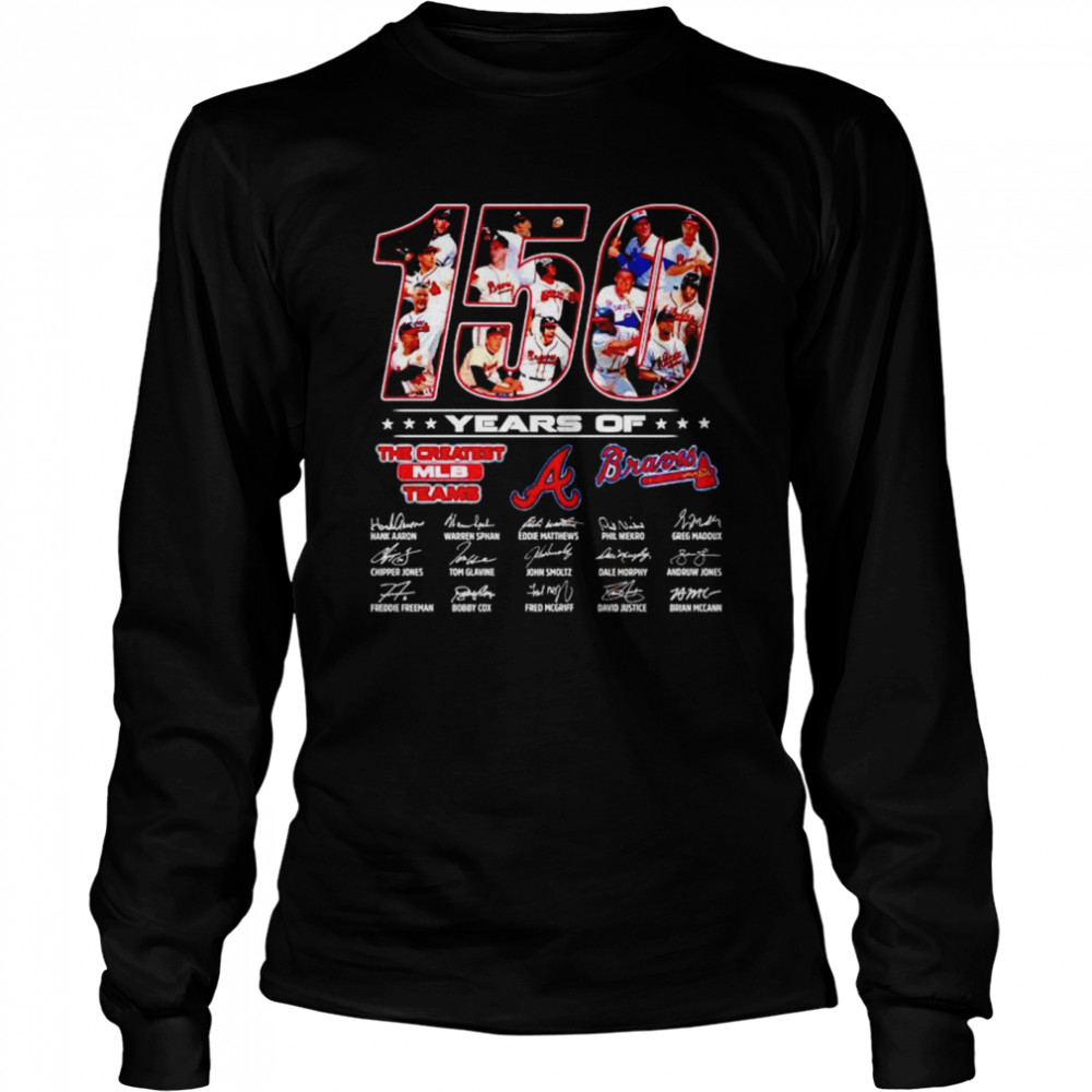 Original 150 years of Braves the greatest MLB teams shirt Long Sleeved T-shirt