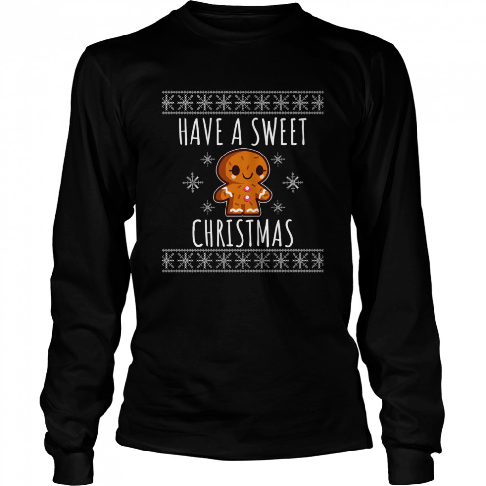 Have a Sweet Christmas ugly T-shirt Long Sleeved T-shirt