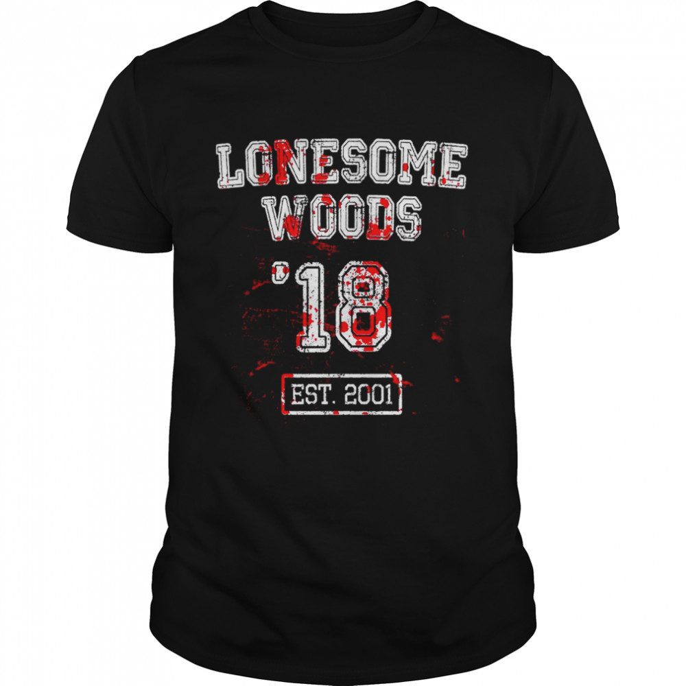 Lonesome Woods ’18 est 2001 shirt