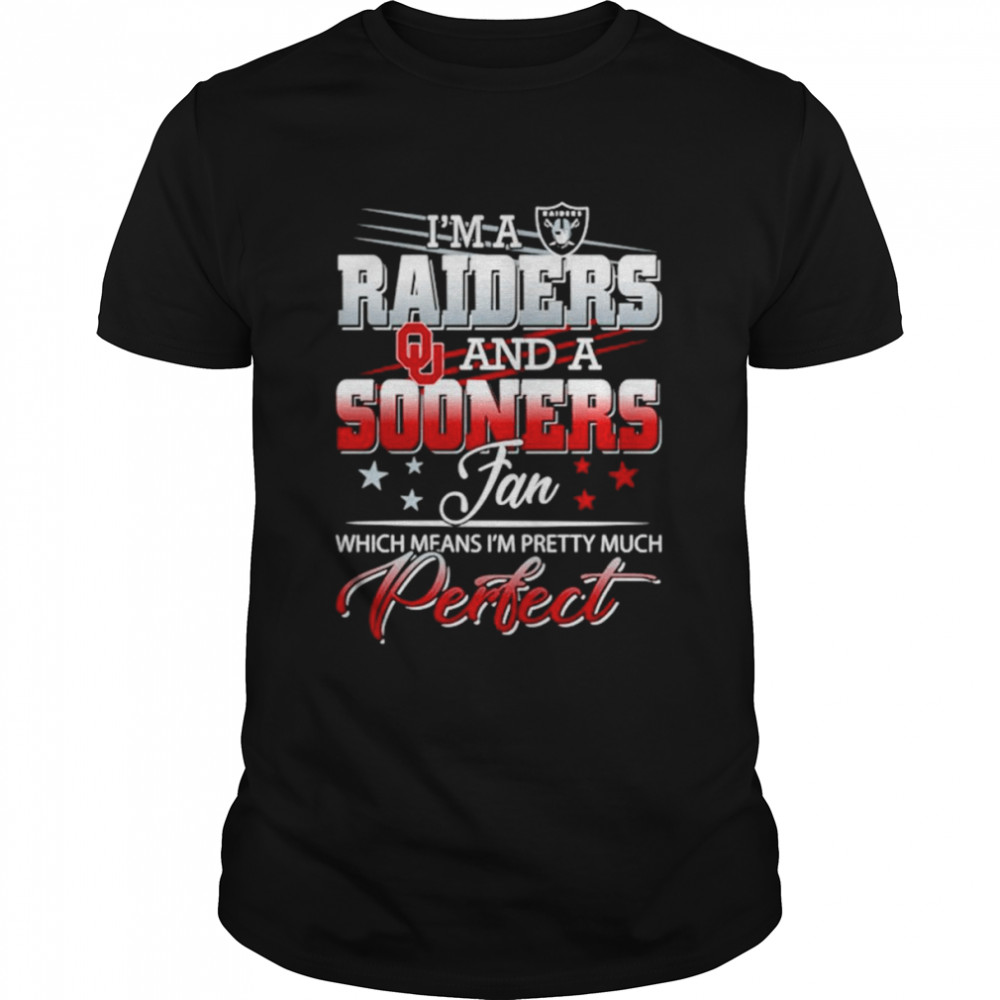 I’m a Raiders and a Sooners fan which means I’m pretty much perfect shirt Classic Men's T-shirt