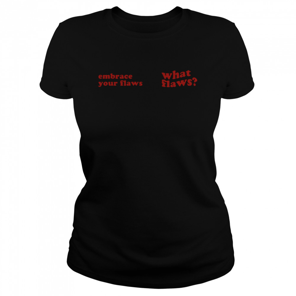 EMBRACE YOUR FLAWS T-shirts & Hoodie EMBRACE YOUR FLAWS T-shirts & Hoodie