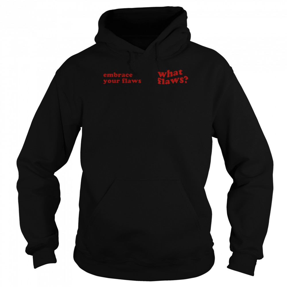 EMBRACE YOUR FLAWS T-shirts & Hoodie EMBRACE YOUR FLAWS T-shirts & Hoodie
