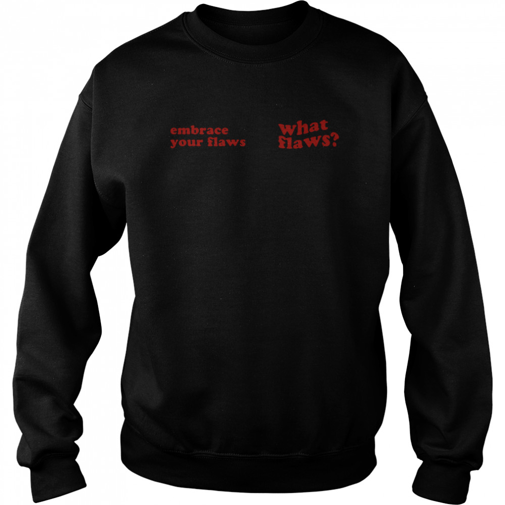 EMBRACE YOUR FLAWS T-shirts & Hoodie EMBRACE YOUR FLAWS T-shirts & Hoodie