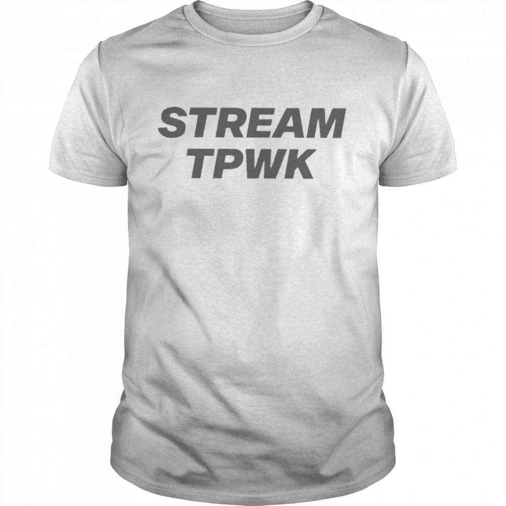 Stream tpwk shirt