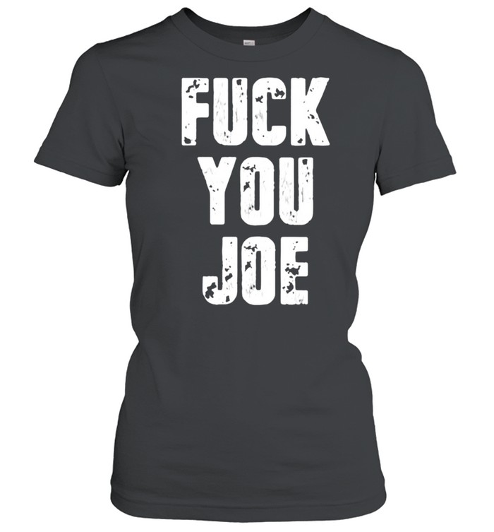 Fuck You Joe T- Classic Women's T-shirt