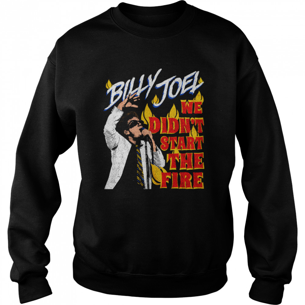 Billy Joel We Didn’t Start the Fire shirt Unisex Sweatshirt