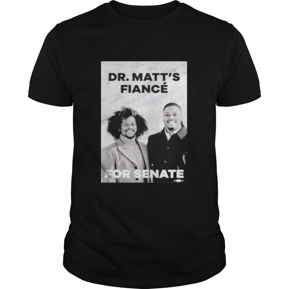 Matthew Jordan Miller Dr.Matt’s Fiancé For Senate shirt Classic Men's T-shirt