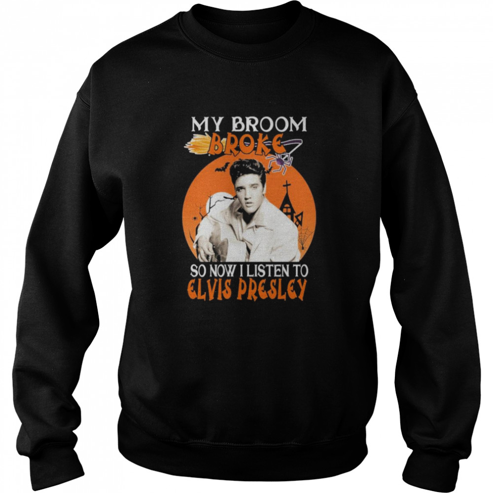 My Broom Broke So Now I Listen To Elvis Presley Halloween Unisex Sweatshirt