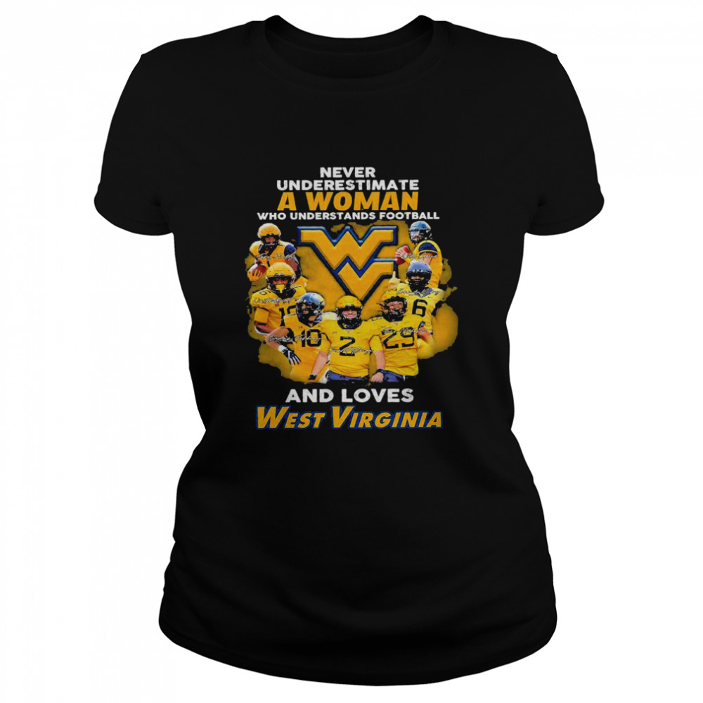 Never underestimate a woman who understands football and loves West Virginia shirt Classic Women's T-shirt