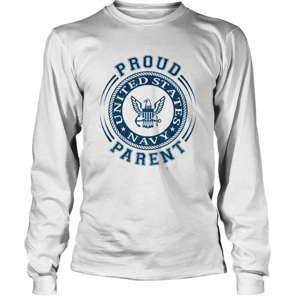 US Navy Proud Parent shirt Long Sleeved T-shirt