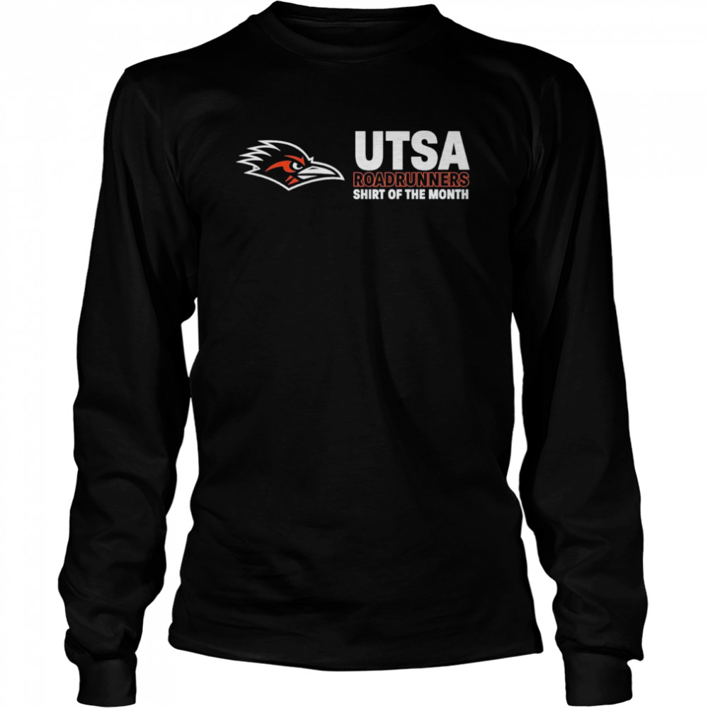 Utsa roadrunners shirt of the month shirt Long Sleeved T-shirt