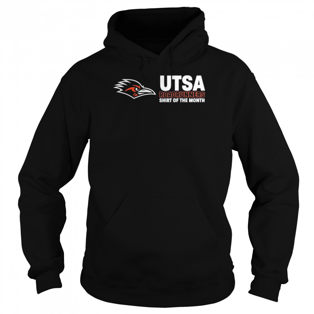 Utsa roadrunners shirt of the month shirt Unisex Hoodie