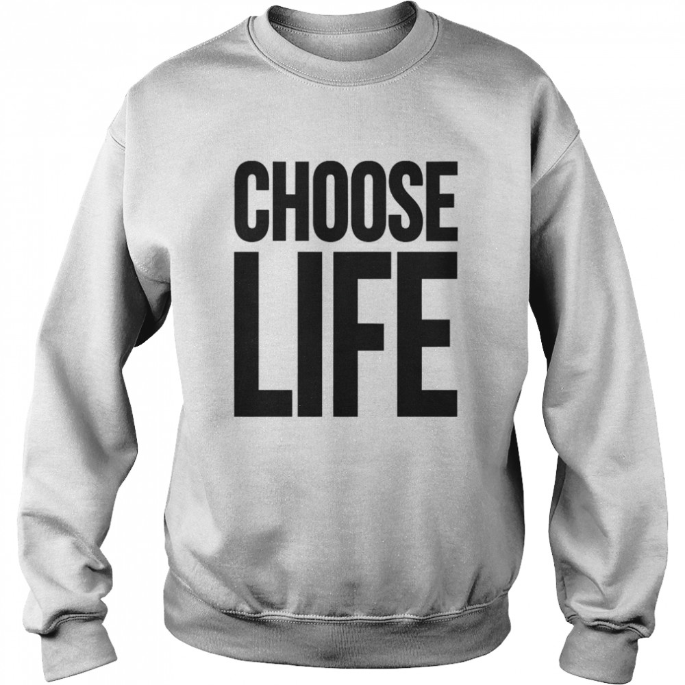 WHAM Choose Life T- Unisex Sweatshirt