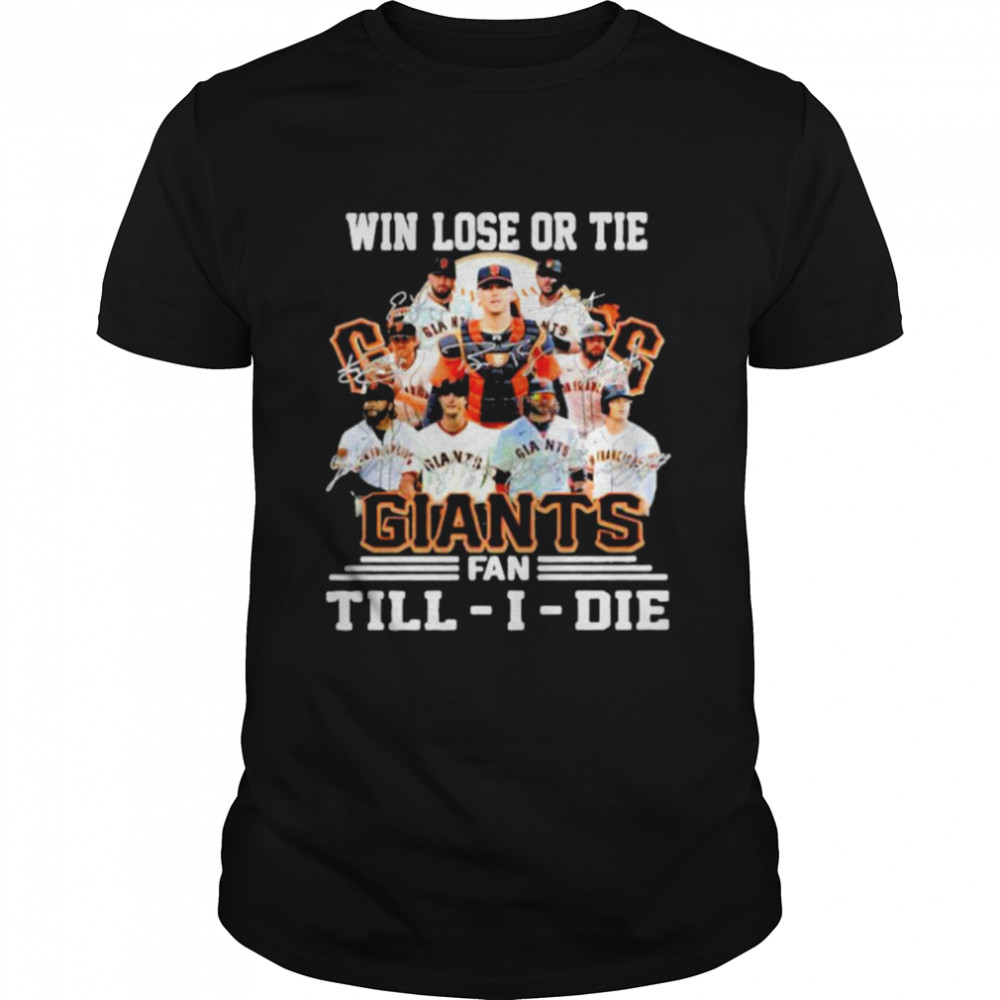 Win Lose Or Tie SF Giants Fan Till I Die Signatures Classic Men's T-shirt