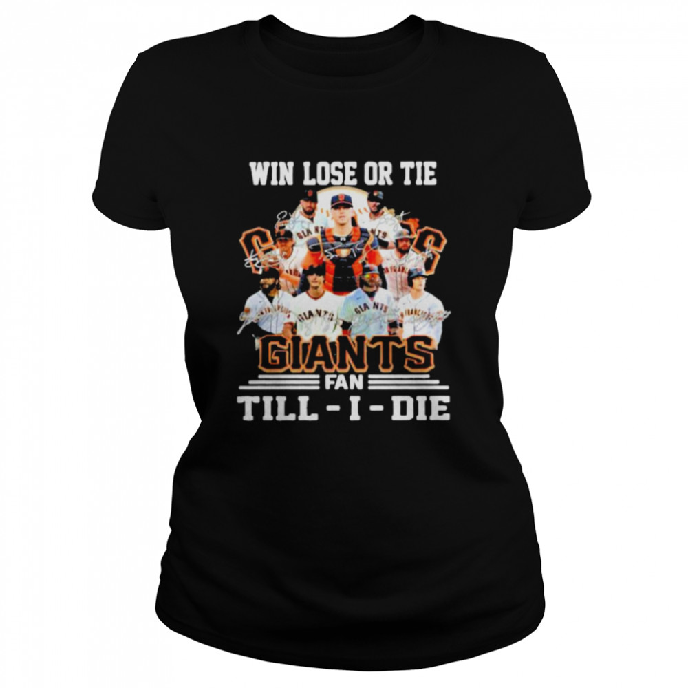 Win Lose Or Tie SF Giants Fan Till I Die Signatures Classic Women's T-shirt