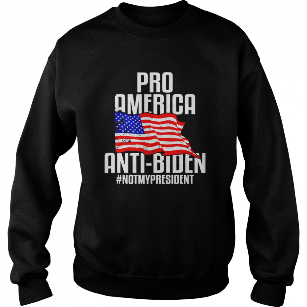 Pro America Anti Biden NotMyPresident Impeach Joe Biden shirt Unisex Sweatshirt