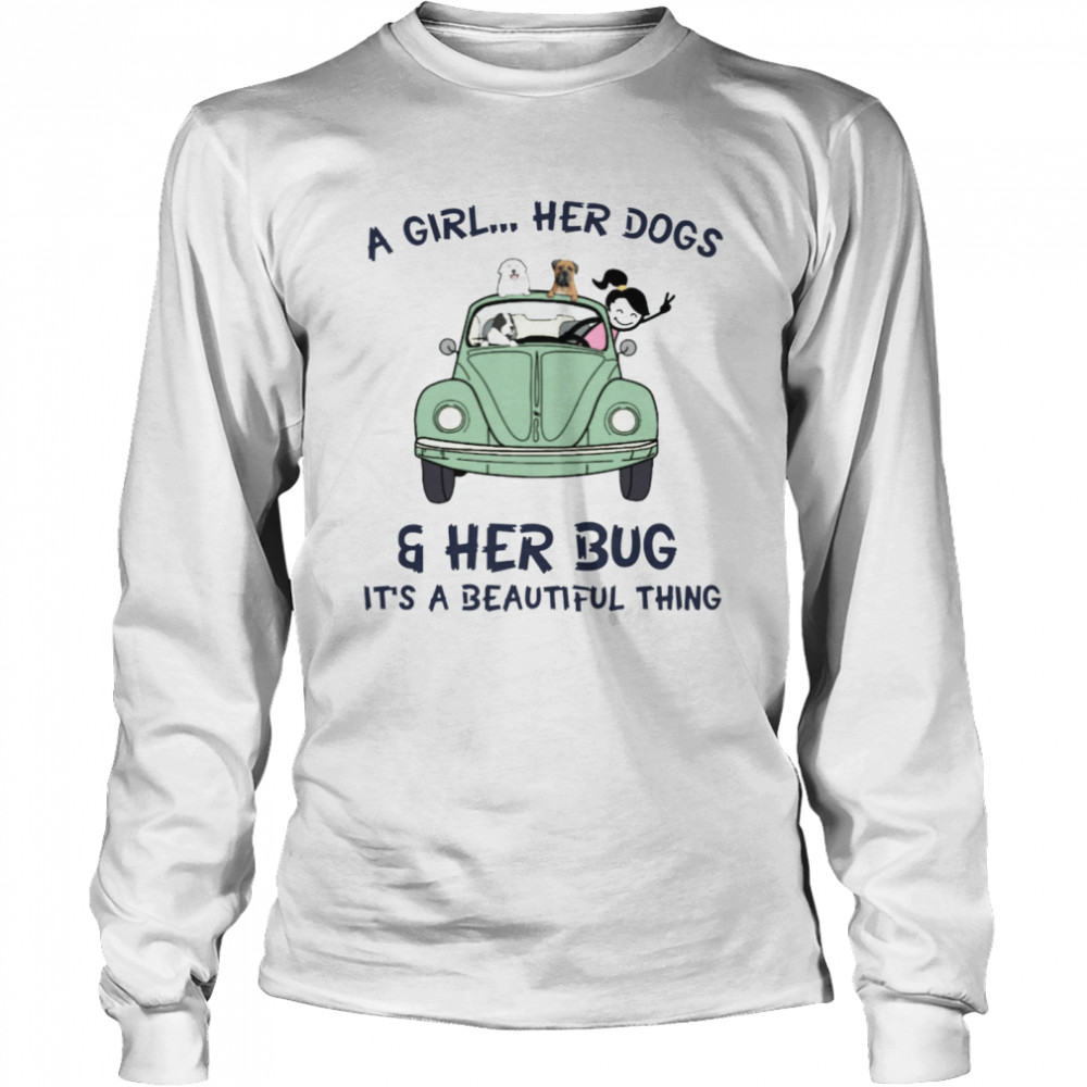 A Girl Her Dogs & Her Bug It's A Beautiful Thing Long Sleeved T-shirt