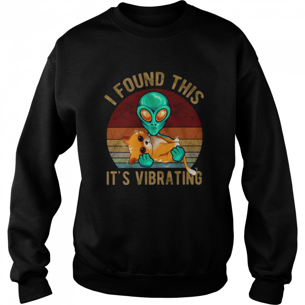 Alien Hug Cat I Found This It’s Vibrating Vintage Unisex Sweatshirt