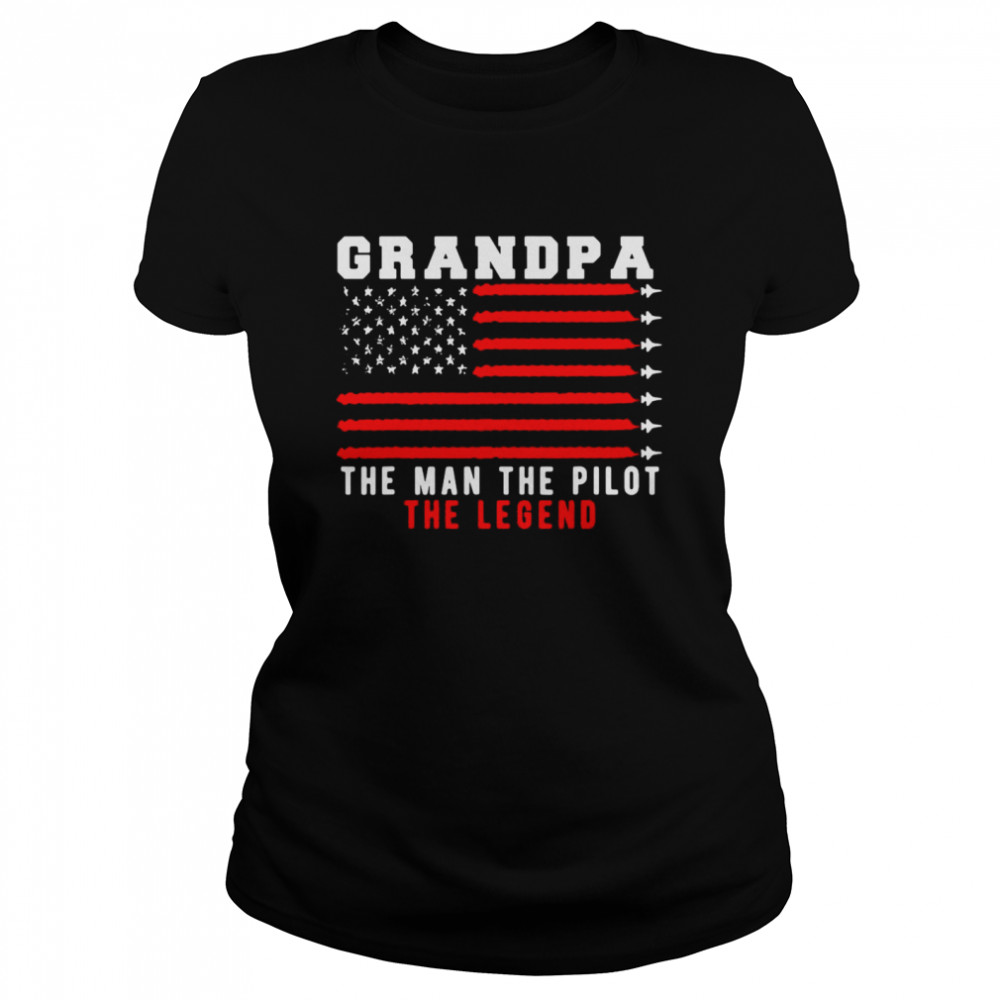 American Flag Grandpa The Man The Pilot The Legend Classic Women's T-shirt