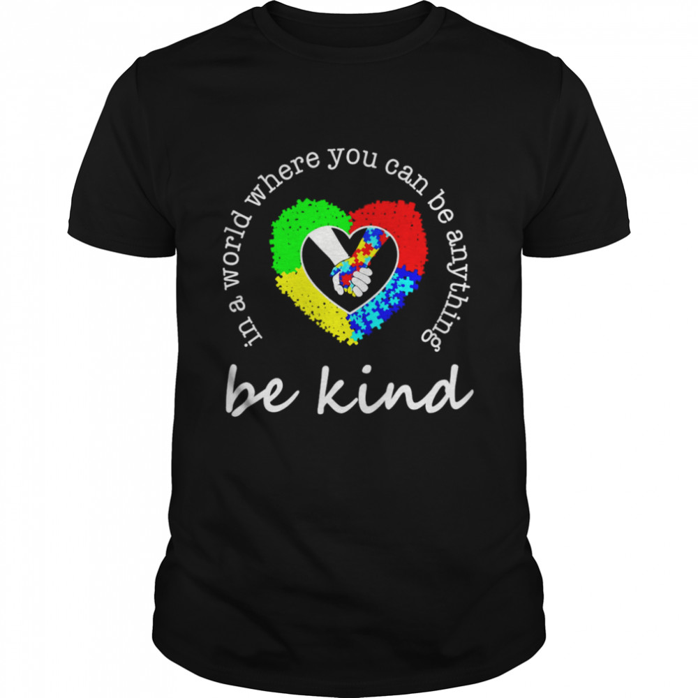 Autism Be Kind In A World Where You Can Be Anything Classic Men's T-shirt