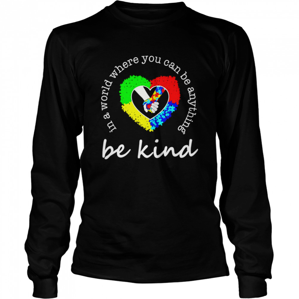 Autism Be Kind In A World Where You Can Be Anything Long Sleeved T-shirt