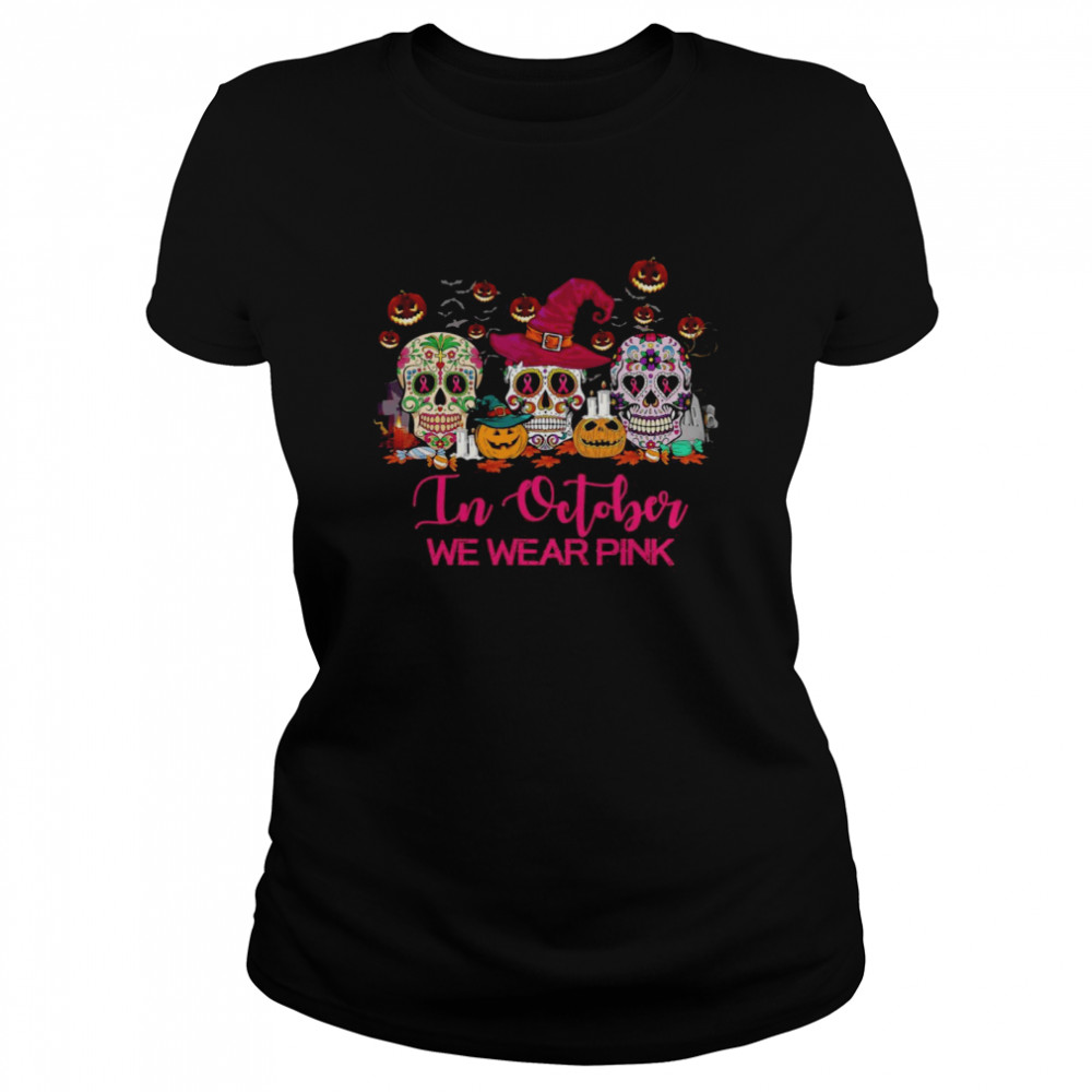 Breast Cancer In October We Wear Pink Skull Halloween Classic Women's T-shirt