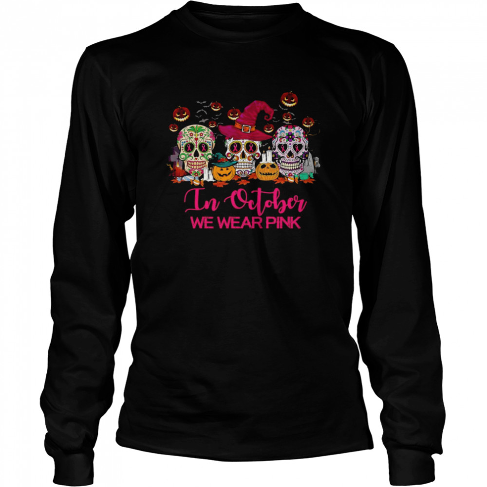 Breast Cancer In October We Wear Pink Skull Halloween Long Sleeved T-shirt