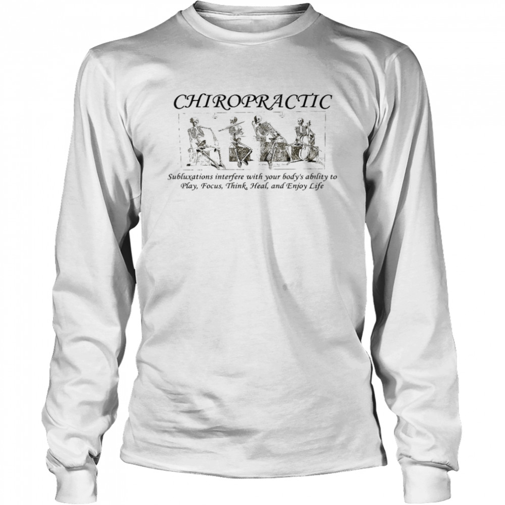 Chiropractic subluxations interfere with your body’s ability to play focus shirt Long Sleeved T-shirt