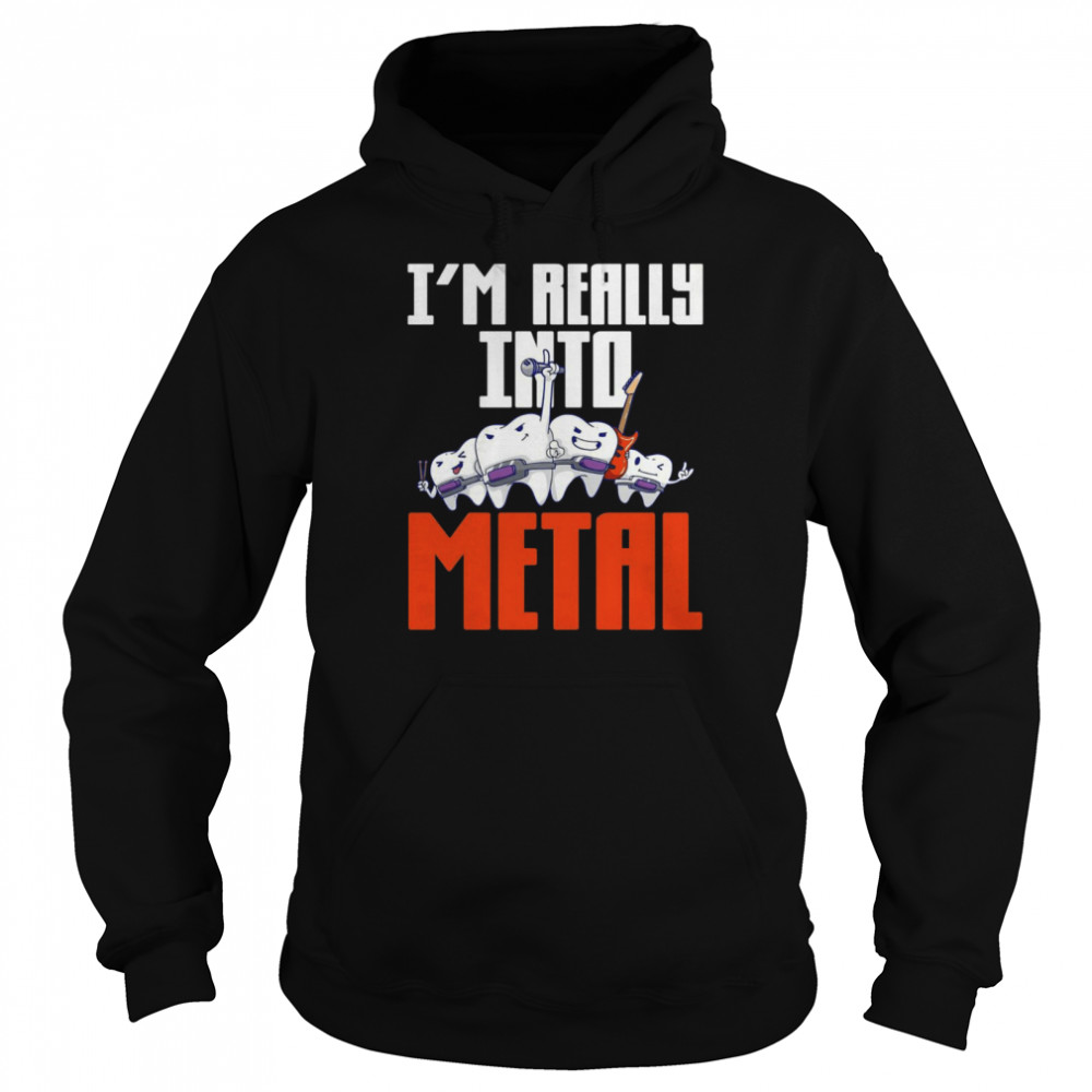 Dentistry I’m Really Into Metal Unisex Hoodie