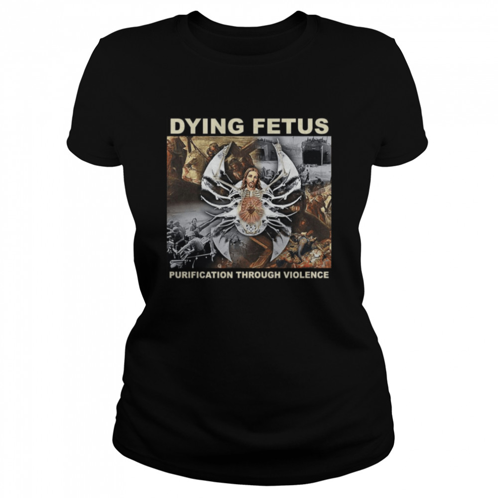 Dying Fetus Purification Through Violence Dying Fetus December 3 On Ltd Classic Women's T-shirt