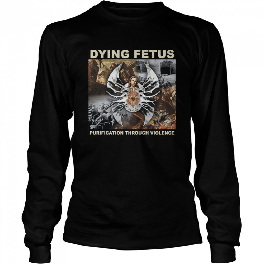 Dying Fetus Purification Through Violence Dying Fetus December 3 On Ltd Long Sleeved T-shirt