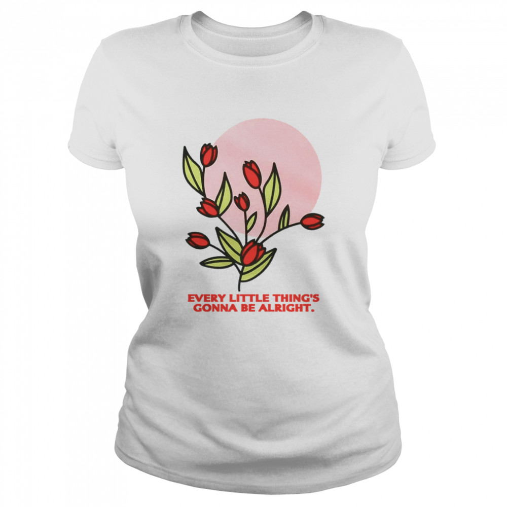 Every Little Thing's Gonna Be Alright Classic Women's T-shirt