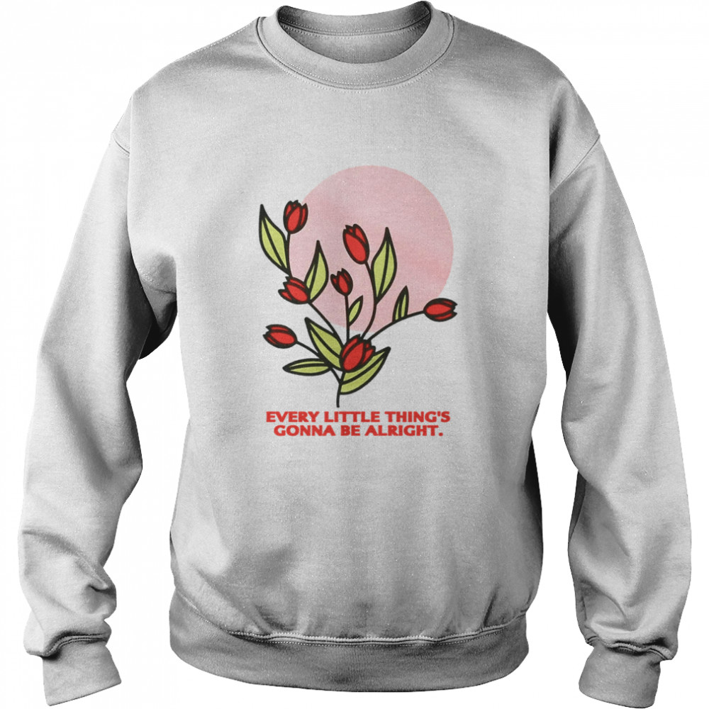 Every Little Thing's Gonna Be Alright Unisex Sweatshirt