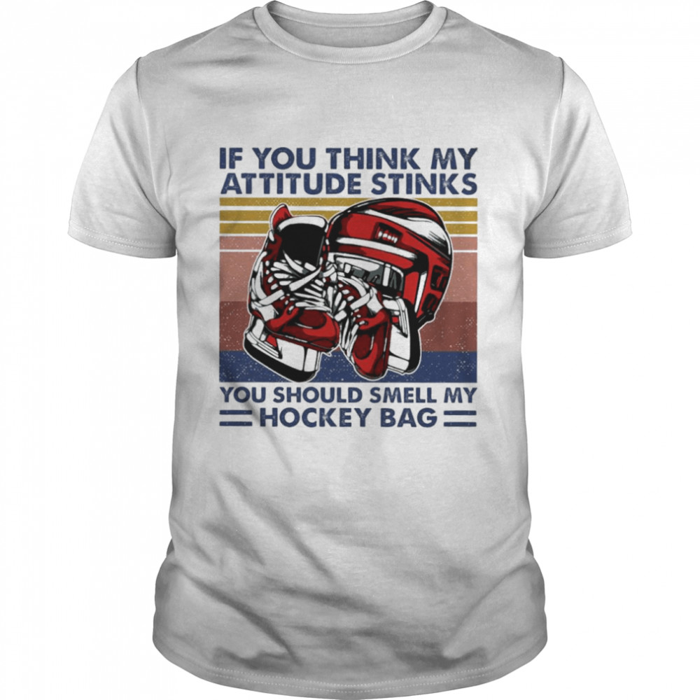 If you think my attitude stinks you should smell my hockey bag vintage shirt Classic Men's T-shirt