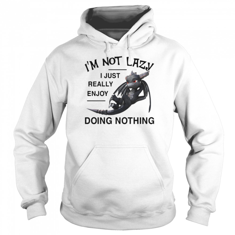 I'm Not Lazy I Just Really Enjoy Doing Nothing Unisex Hoodie