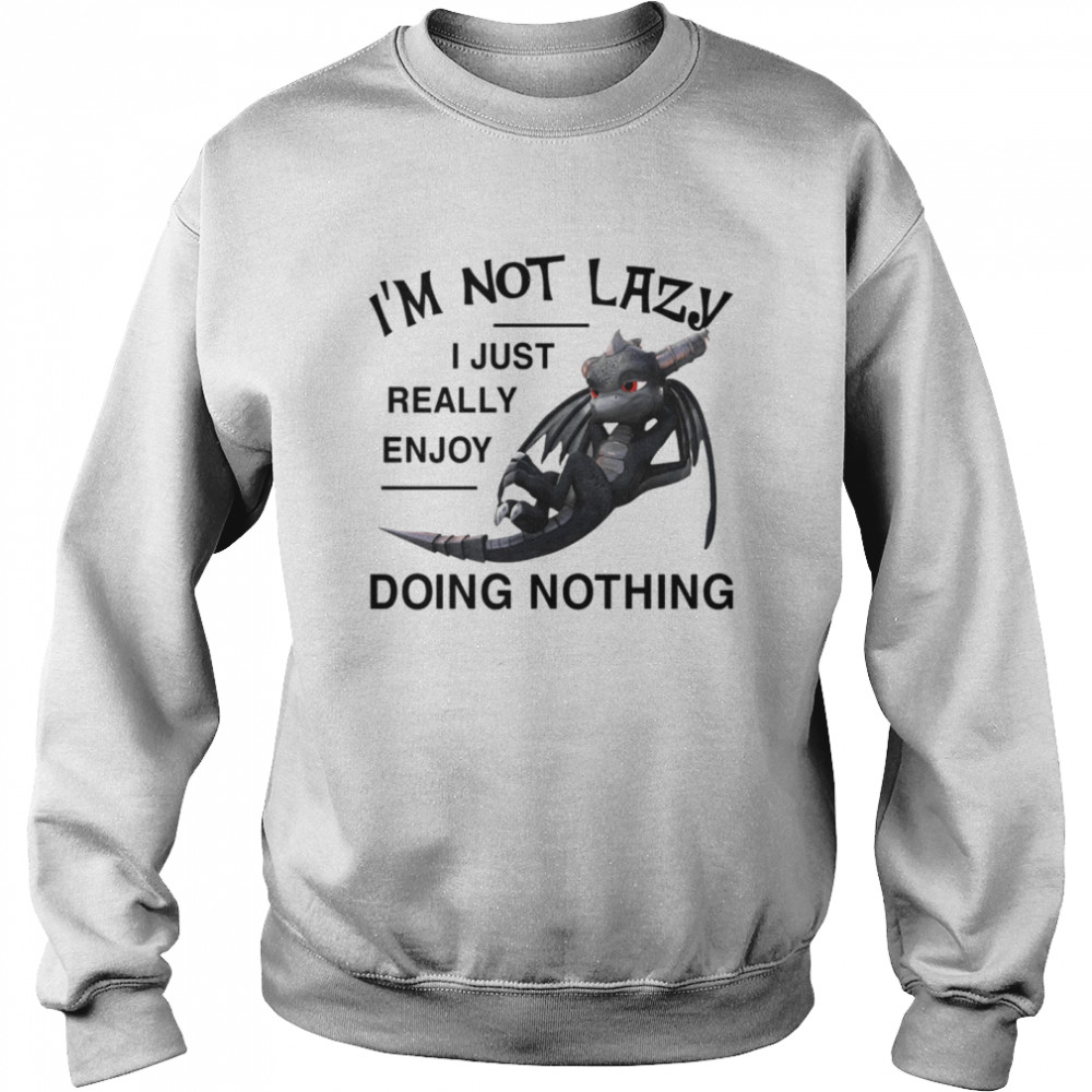 I'm Not Lazy I Just Really Enjoy Doing Nothing Unisex Sweatshirt