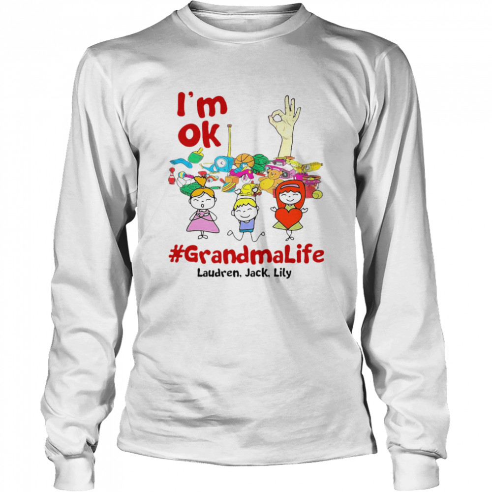 I’m Ok Grandma Life Laudren Jack Lity David T-shirt Long Sleeved T-shirt