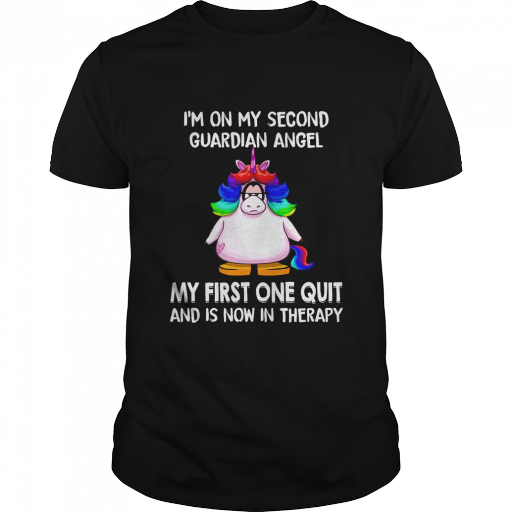 I’m on my second guardian angel my first one quit and is now in therapy shirt Classic Men's T-shirt