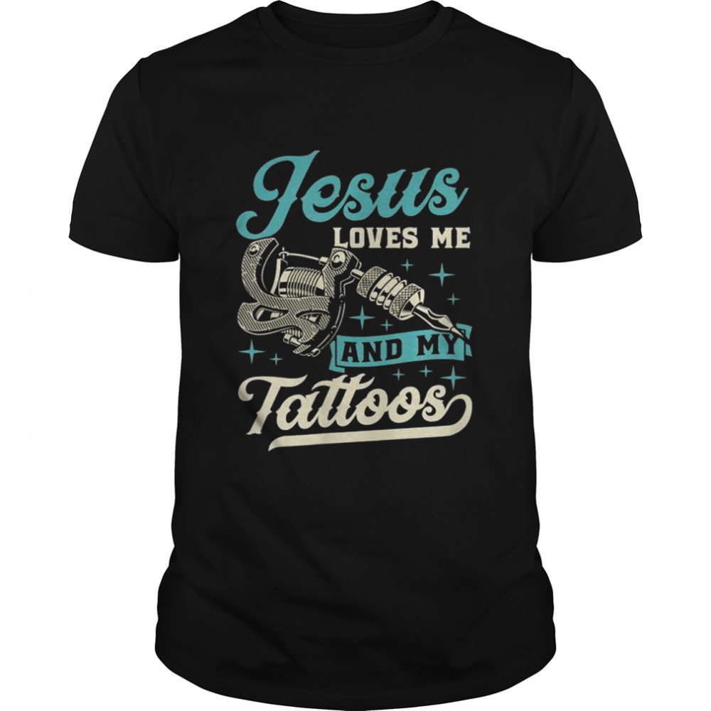 Jesus Loves Me And My Tattoos Inked Christian Bible Quote  Classic Men's T-shirt